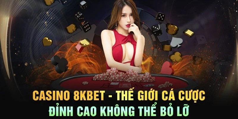 Khái quát thông tin về sảnh game Casino 8KBET 